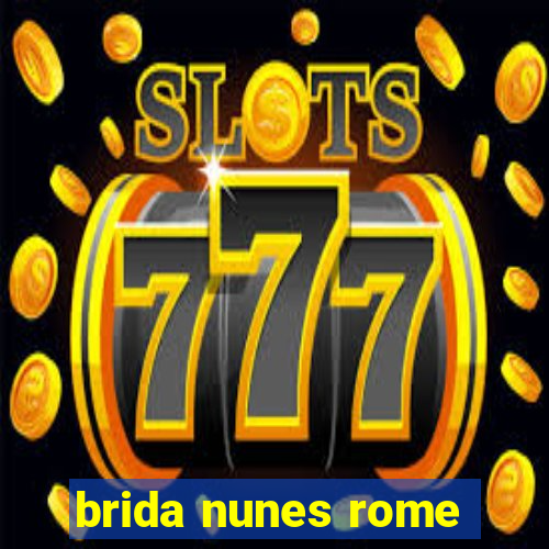 brida nunes rome